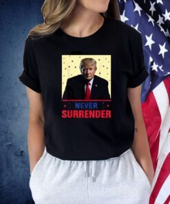 Mug Shot August 24 2023 Donald Trump Never Surrender T-Shirt