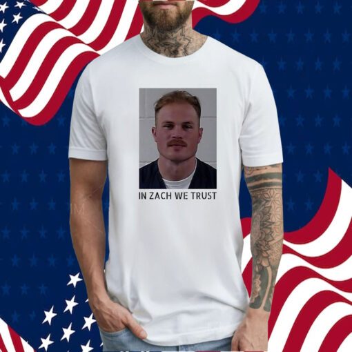 Zach Bryan Mugshot In Zach We Trust Shirt