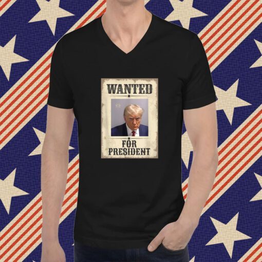 Wanted Donald Trump For President 2024 Shirts