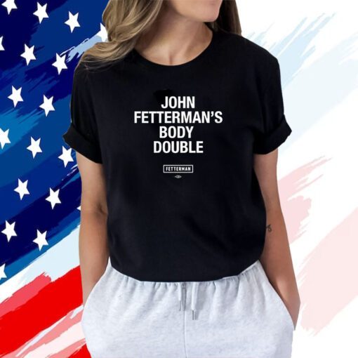 Sen John Fetterman Body Double T Shirt