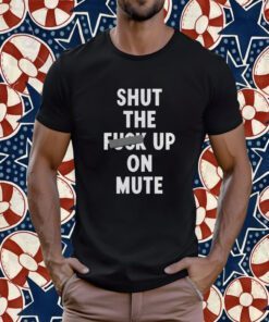 Buzzing Pop Shut The Fuck Up On Mute T-Shirt