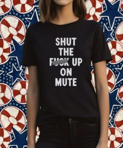 Buzzing Pop Shut The Fuck Up On Mute T-Shirt