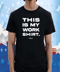 This Is My Work Essential Worker Tee Shirt