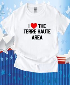 I Love The Terre Haute Area 2023 T-Shirt