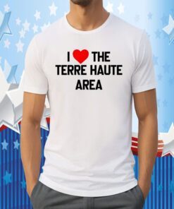 I Love The Terre Haute Area 2023 T-Shirt