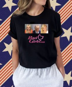 Bad Girls Club Trump Mug Shot 2024 Shirts