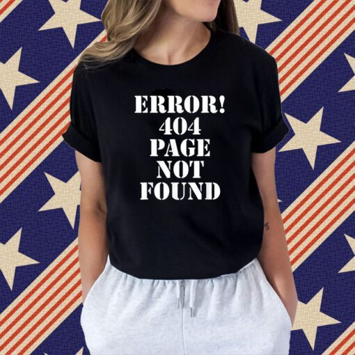 Error 404 Page Not Found Internet Present HTTP Code Tee Shirt