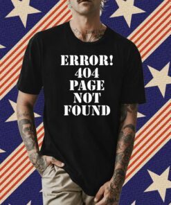 Error 404 Page Not Found Internet Present HTTP Code Tee Shirt