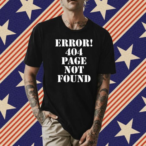 Error 404 Page Not Found Internet Present HTTP Code Tee Shirt