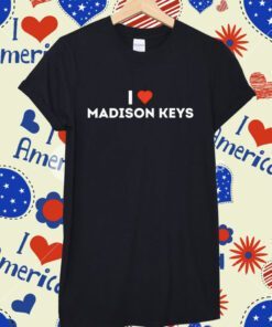 I Love Madison Keys Tee Shirt