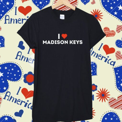 I Love Madison Keys Tee Shirt