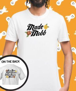 Made Mobb Give Your People Flowers White They're Here Tee Shirt