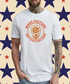 Make Culture Not Culture War T-Shirt