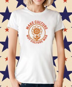 Make Culture Not Culture War T-Shirt