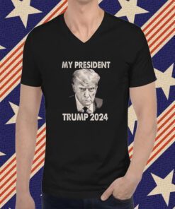 My President Trump 2024 Mug Shot Donald Trump T-Shirt