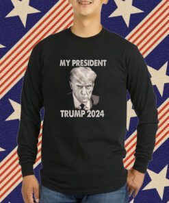 My President Trump 2024 Mug Shot Donald Trump T-Shirt