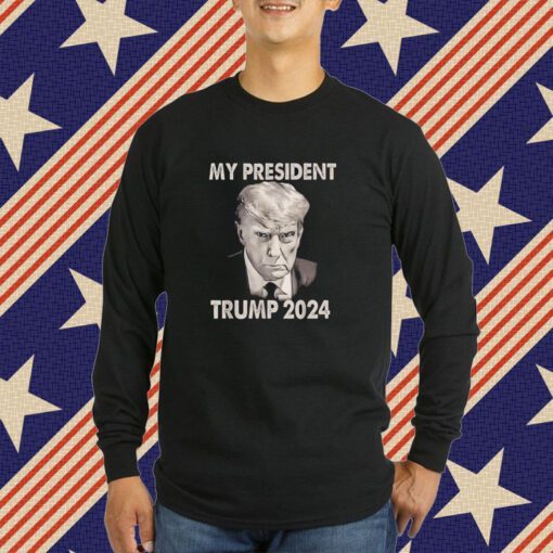 My President Trump 2024 Mug Shot Donald Trump T-Shirt