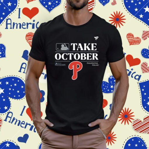 Philadelphia Phillies Take October Playoffs Postseason 2023 T-Shirt