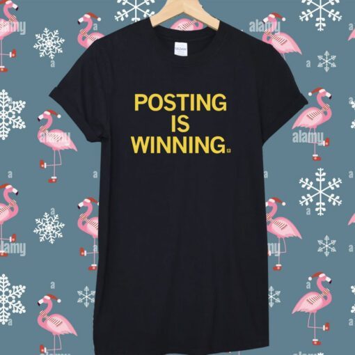 Posting is Winning Tee Shirt