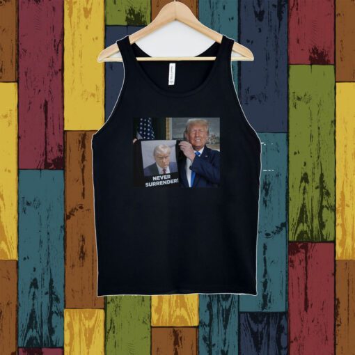 Shows Trump Off Trump Mugshot Never Surrender Tank Top T-Shirt