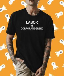 Uaw Labor Vs Corporate Greed Tee Shirt