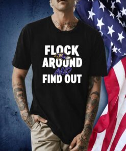 Flock Around And Find Out Baltimore Ravens T-Shirt