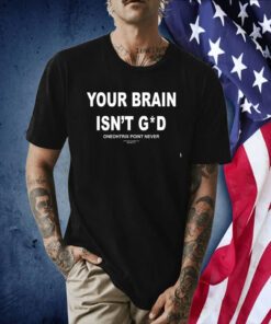 Your Brain Isn't God Oneohtrix Point Never Shirts
