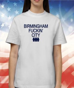 Birmingham Fuckin' City TShirts