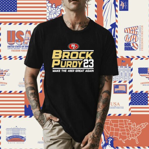 Brock Purdy San Francisco 49ers Make The 49er Great Again 2023 Shirt