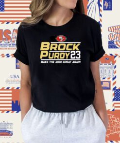 Brock Purdy San Francisco 49ers Make The 49er Great Again 2023 Shirt