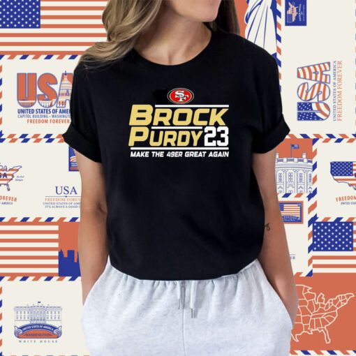 Brock Purdy San Francisco 49ers Make The 49er Great Again 2023 Shirt