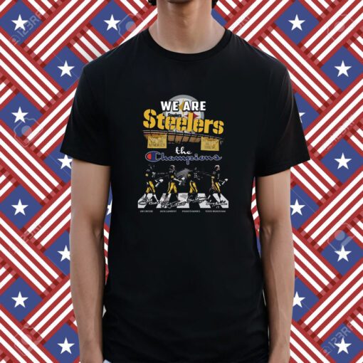 We Are Steelers The Champions Tee Shirt