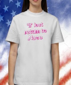 If Lost Return To Nace Barbie Tee Shirt