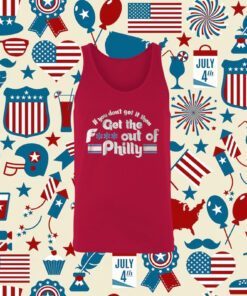 If You Don’t Get It Then Get The Fuck Out Of Philly TShirt