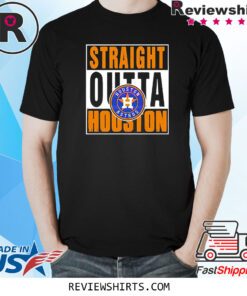 Best Straight Outta Houston Astros Shirts