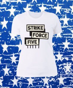 Strike Force Five Gift T-Shirt