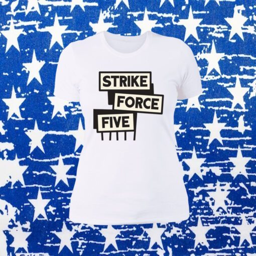 Strike Force Five Gift T-Shirt