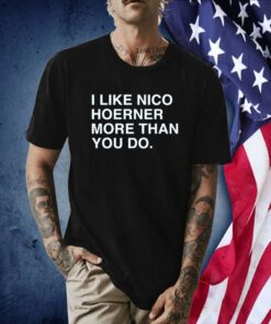 I Like Nico Hoerner More Than You Do T-Shirt