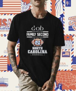 God First Family Second Then North Carolina Football 2023 T-Shirt