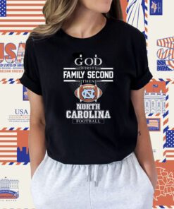 God First Family Second Then North Carolina Football 2023 T-Shirt