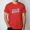 TAKE ME HIGHER TEE SHIRT
