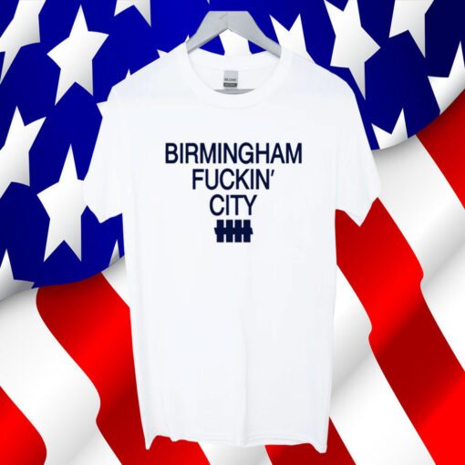 Birmingham Fuckin' City TShirts