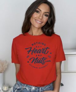 Atlanta Baseball Nothing But Heart And Nuts T-Shirt