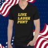 Live Laugh Punt Tee Shirt
