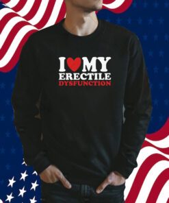 I Heart My Erectile Dysfunction Tee Shirt