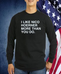 I Like Nico Hoerner More Than You Do T-Shirt