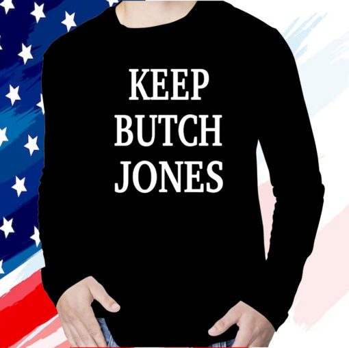 Keep Butch Jones TShirt