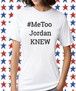 Tamie Wilson Metoo Jordan Knew T Shirt