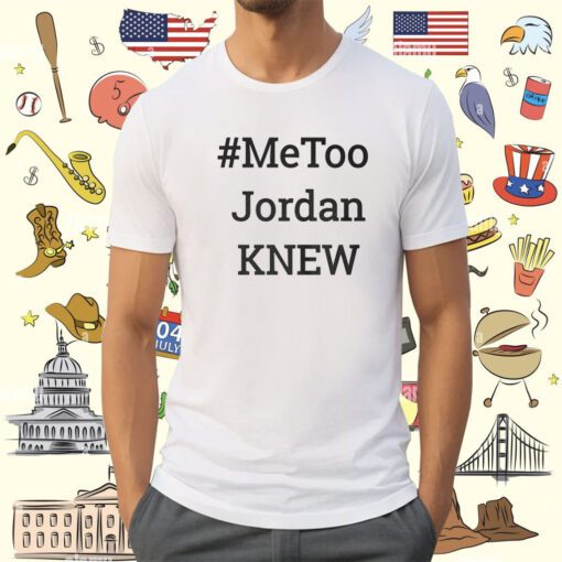 Metoo Jordan Knew TShirt