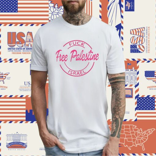 Fuck Free Palestine Israel TShirt